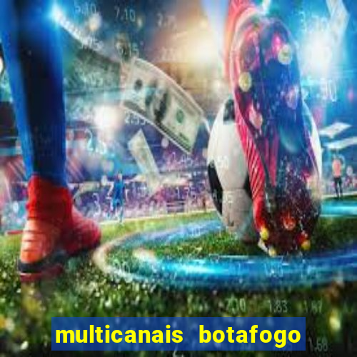 multicanais botafogo x vitoria